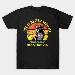 Life Is Better With My English Bulldog T-Shirt